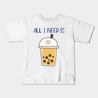 All I need is Bubble Tea Kids T-Shirt